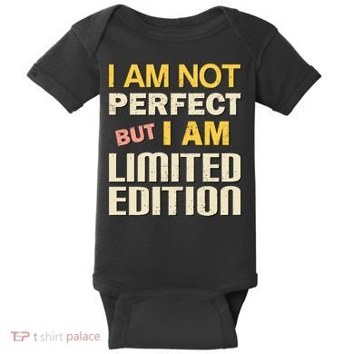 I Am Not Perfect But Limited Edition Baby Bodysuit