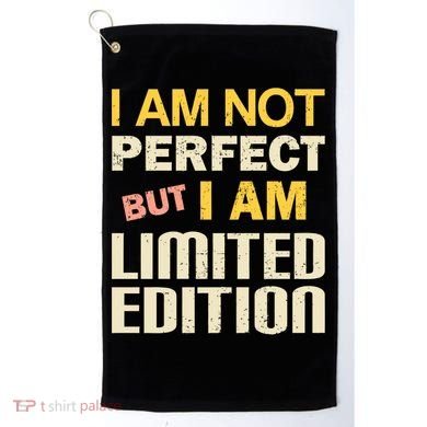 I Am Not Perfect But Limited Edition Golf Towel