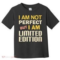 I Am Not Perfect But Limited Edition Toddler T-Shirt thumb 0