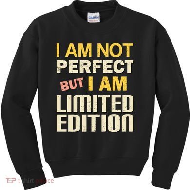 I Am Not Perfect But Limited Edition Kids Sweatshirt