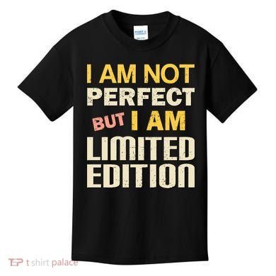 I Am Not Perfect But Limited Edition Kids T-Shirt