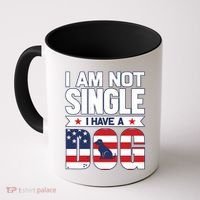 I Am Not Single I Have A Dog Coffee Mug thumb 0
