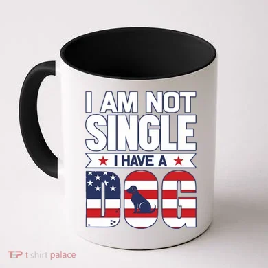 I Am Not Single I Have A Dog Coffee Mug
