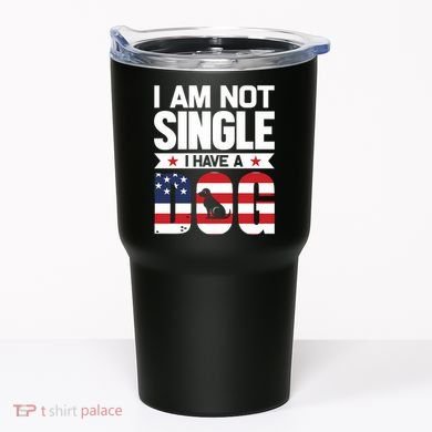 I Am Not Single I Have A Dog Tumbler