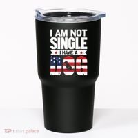 I Am Not Single I Have A Dog Tumbler thumb 0
