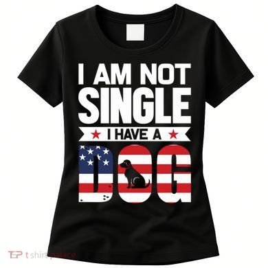 I Am Not Single I Have A Dog Women's T-Shirt