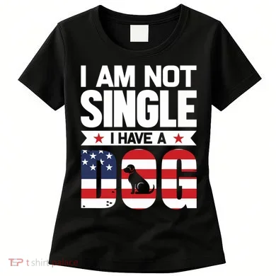 I Am Not Single I Have A Dog Women's T-Shirt