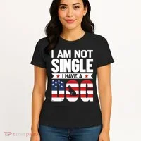 I Am Not Single I Have A Dog Women's T-Shirt thumb 4