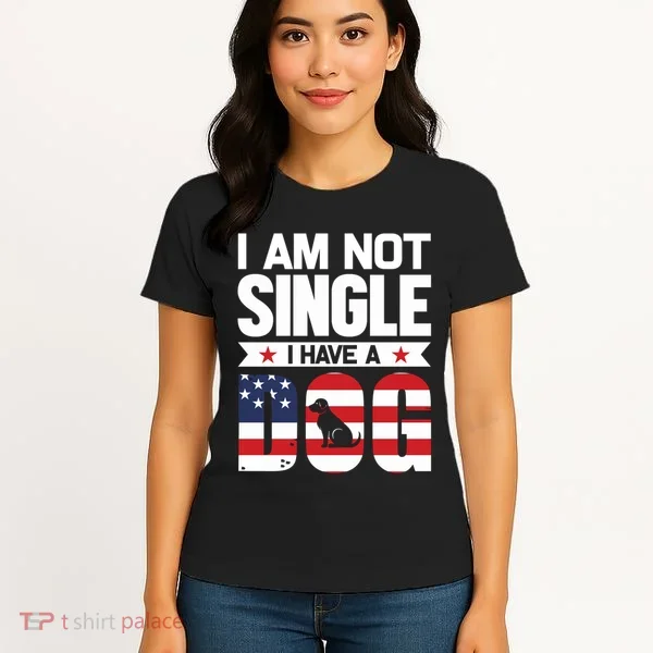I Am Not Single I Have A Dog Women's T-Shirt