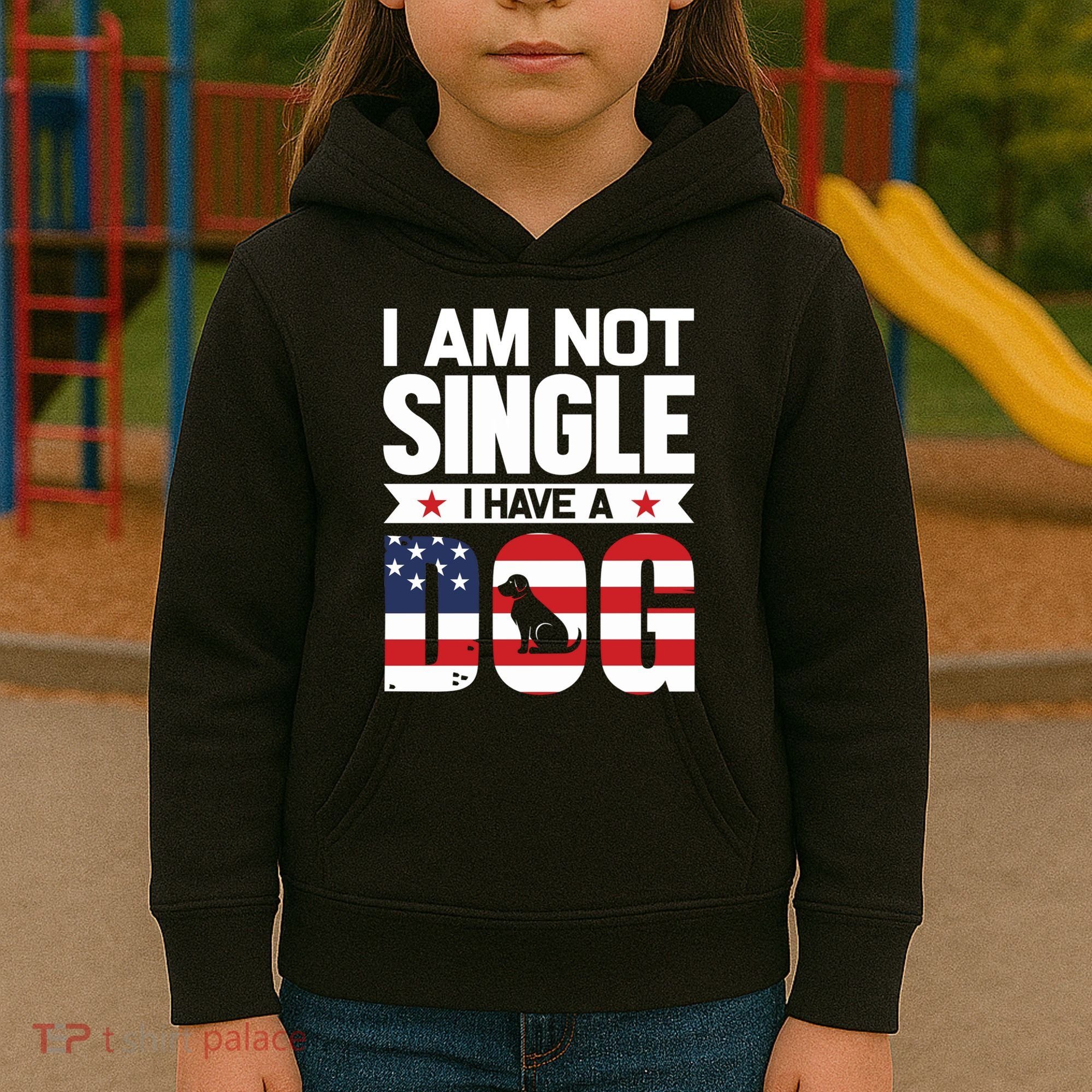 I Am Not Single I Have A Dog Kids Hoodie