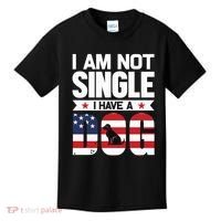 I Am Not Single I Have A Dog Kids T-Shirt thumb 0