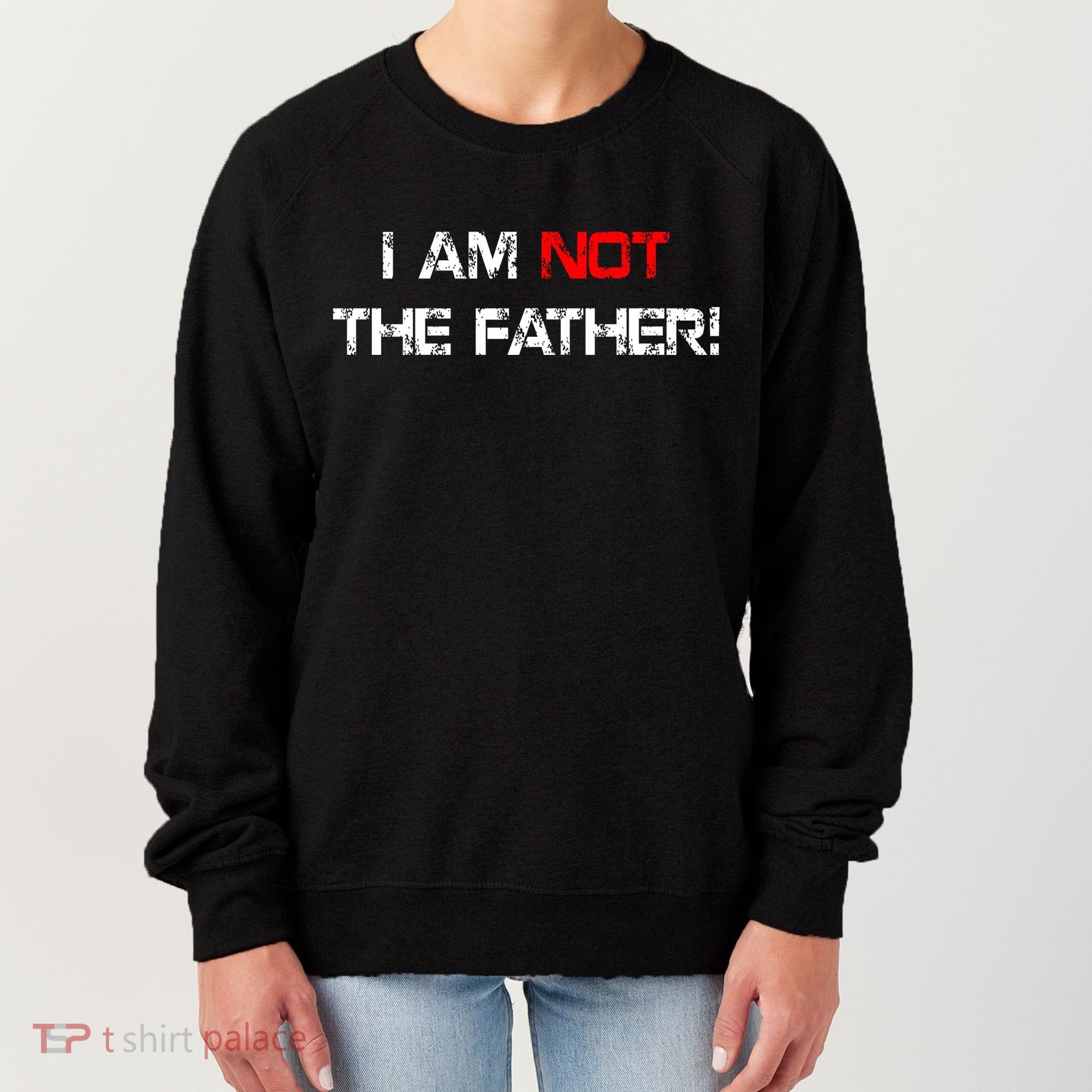 I Am Not The Father Women's Sweatshirt