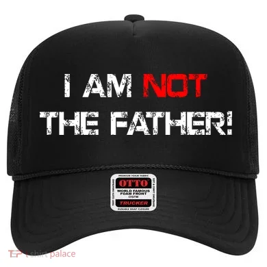 I Am Not The Father Hat