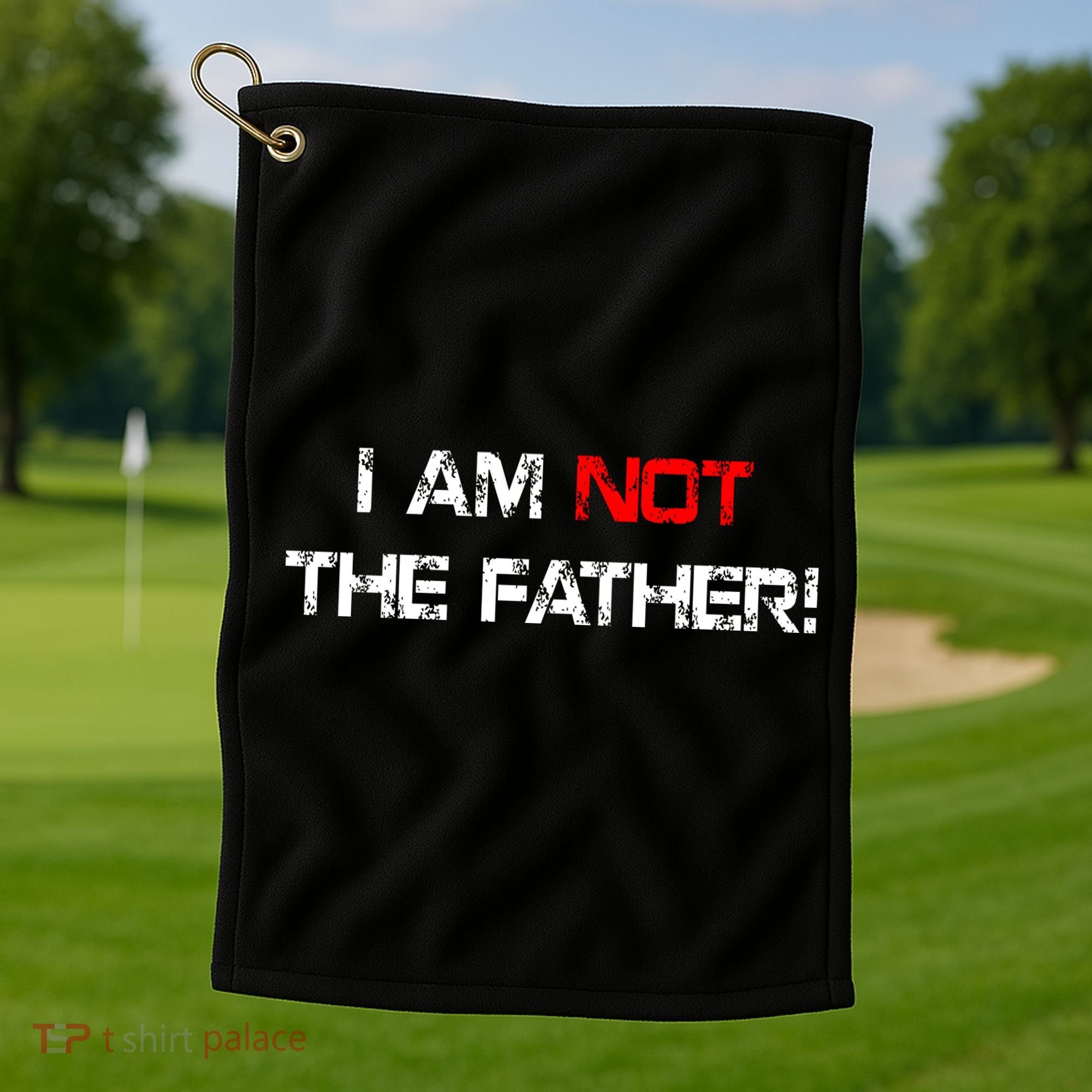 I Am Not The Father Golf Towel