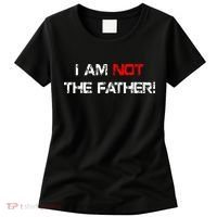 I Am Not The Father Women's T-Shirt thumb 0