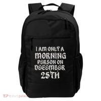 I Am Only a Morning Person on December 25th Christmas Backpack thumb 0