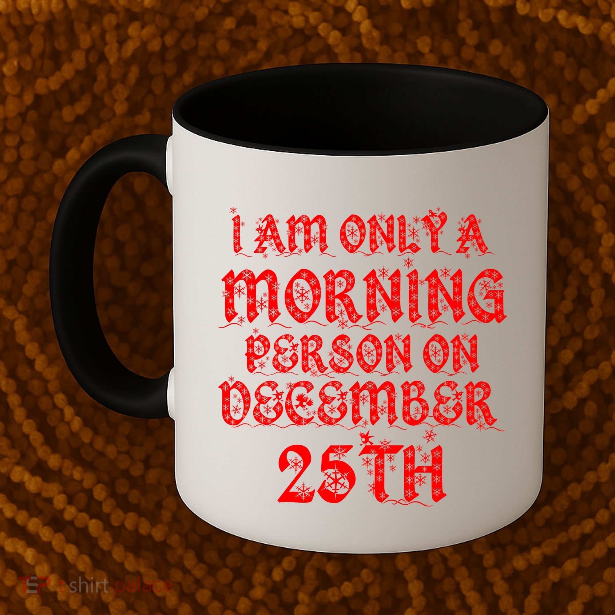 I Am Only a Morning Person on December 25th Christmas Coffee Mug