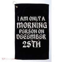 I Am Only a Morning Person on December 25th Christmas Golf Towel thumb 0