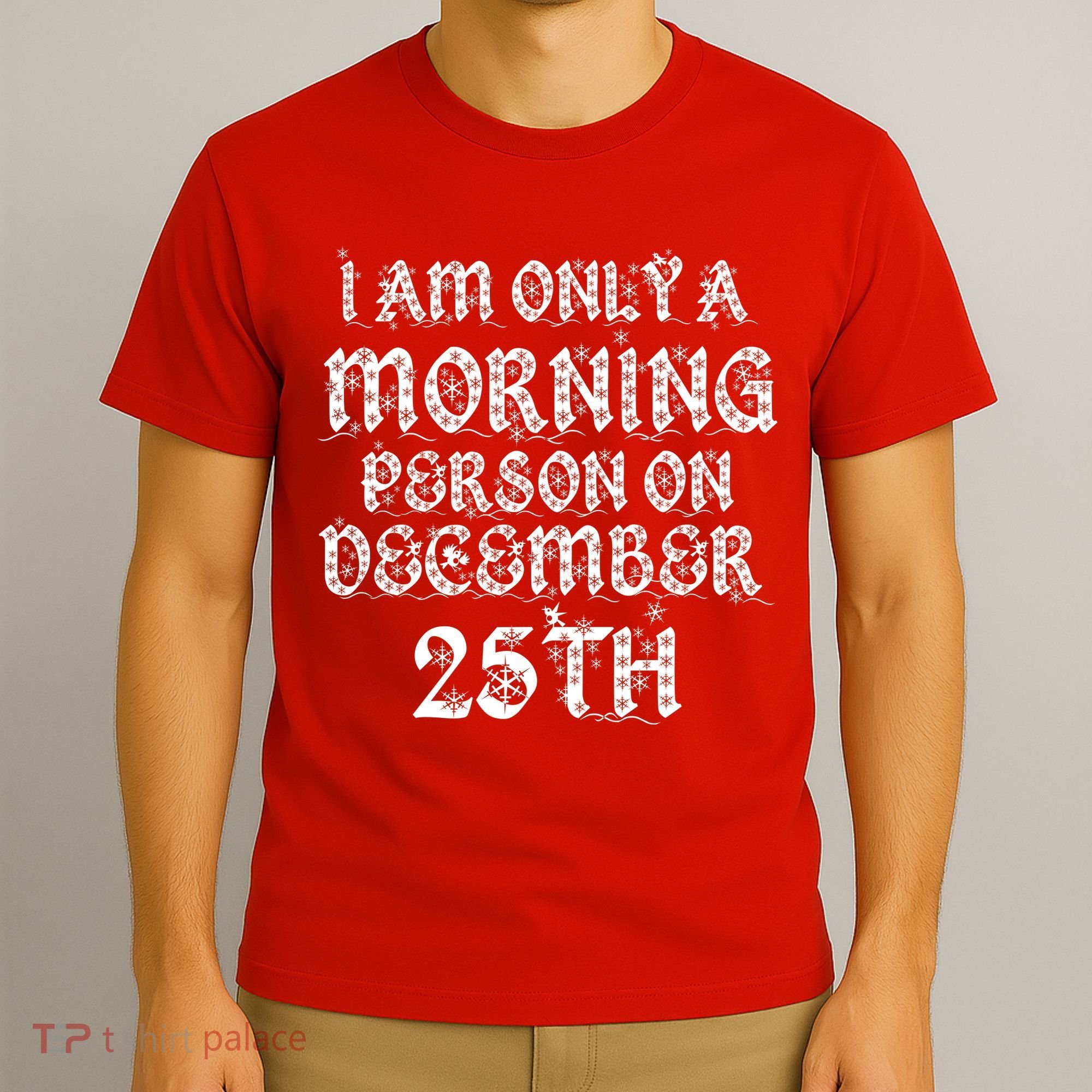 I Am Only a Morning Person on December 25th Christmas T-Shirt