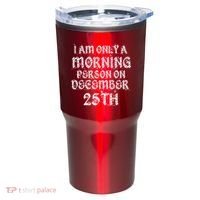 I Am Only a Morning Person on December 25th Christmas Tumbler thumb 0