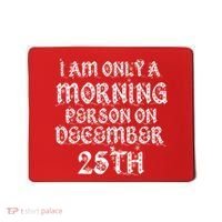 I Am Only a Morning Person on December 25th Christmas Mousepad thumb 0