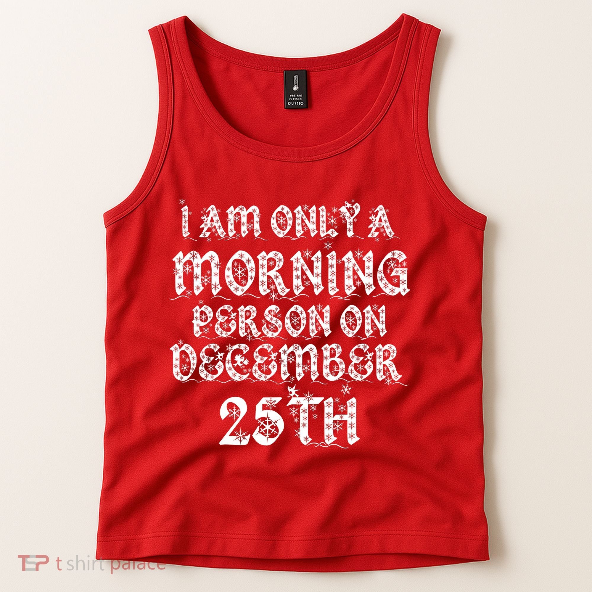 I Am Only a Morning Person on December 25th Christmas Tank Top