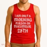I Am Only a Morning Person on December 25th Christmas Tank Top thumb 3
