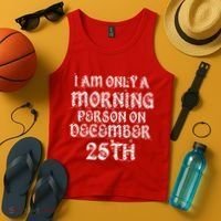 I Am Only a Morning Person on December 25th Christmas Tank Top thumb 4