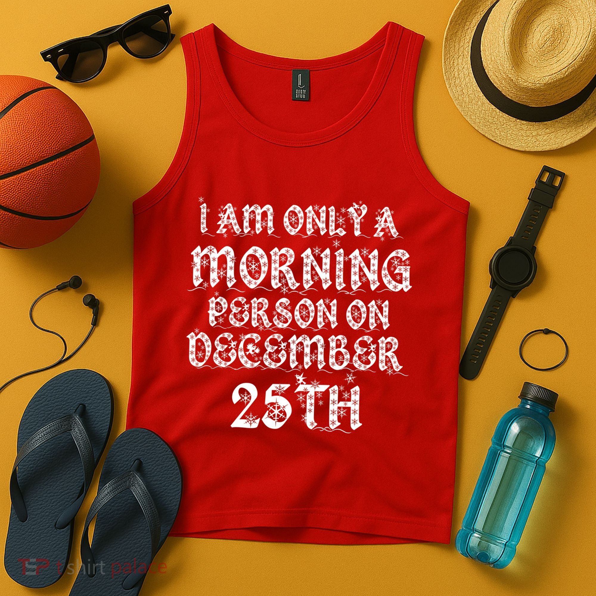 I Am Only a Morning Person on December 25th Christmas Tank Top