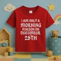 I Am Only a Morning Person on December 25th Christmas Toddler T-Shirt thumb 3