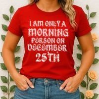 I Am Only a Morning Person on December 25th Christmas Women's T-Shirt thumb 2