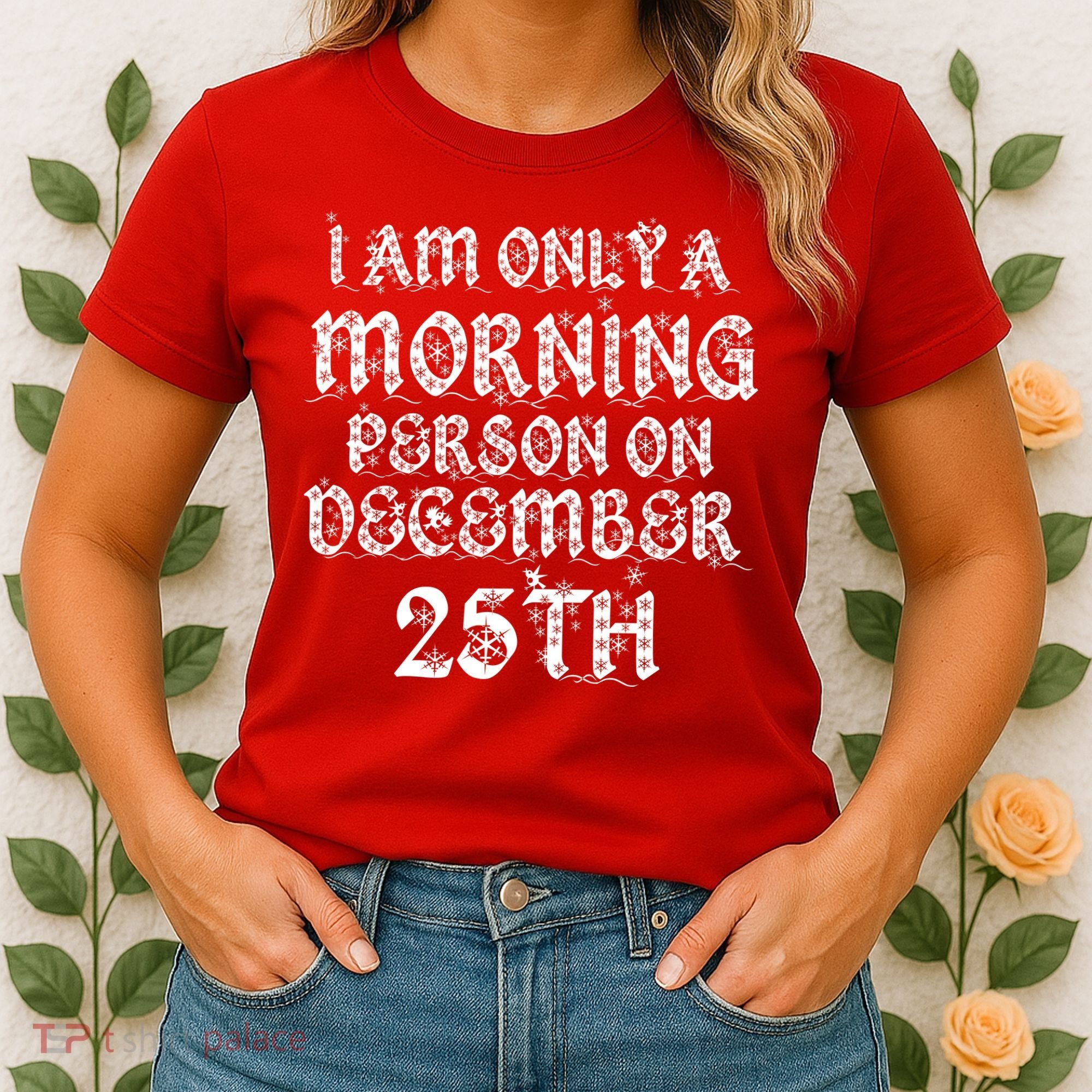 I Am Only a Morning Person on December 25th Christmas Women's T-Shirt