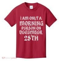 I Am Only a Morning Person on December 25th Christmas Kids T-Shirt thumb 0