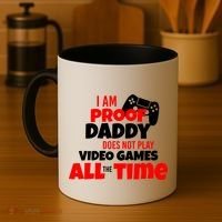 I Am Proof Daddy  Does Not Play  Video All the Time Coffee Mug thumb 4