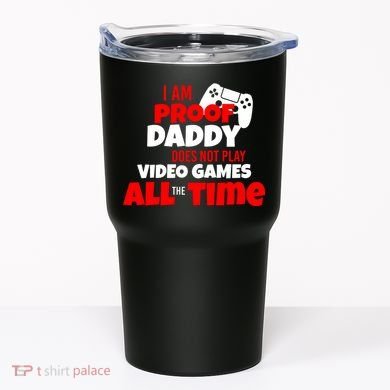 I Am Proof Daddy  Does Not Play  Video All the Time Tumbler