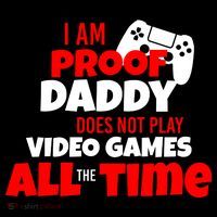 I Am Proof Daddy  Does Not Play  Video All the Time Ornament thumb 1