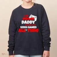 I Am Proof Daddy  Does Not Play  Video All the Time Women's Sweatshirt thumb 0
