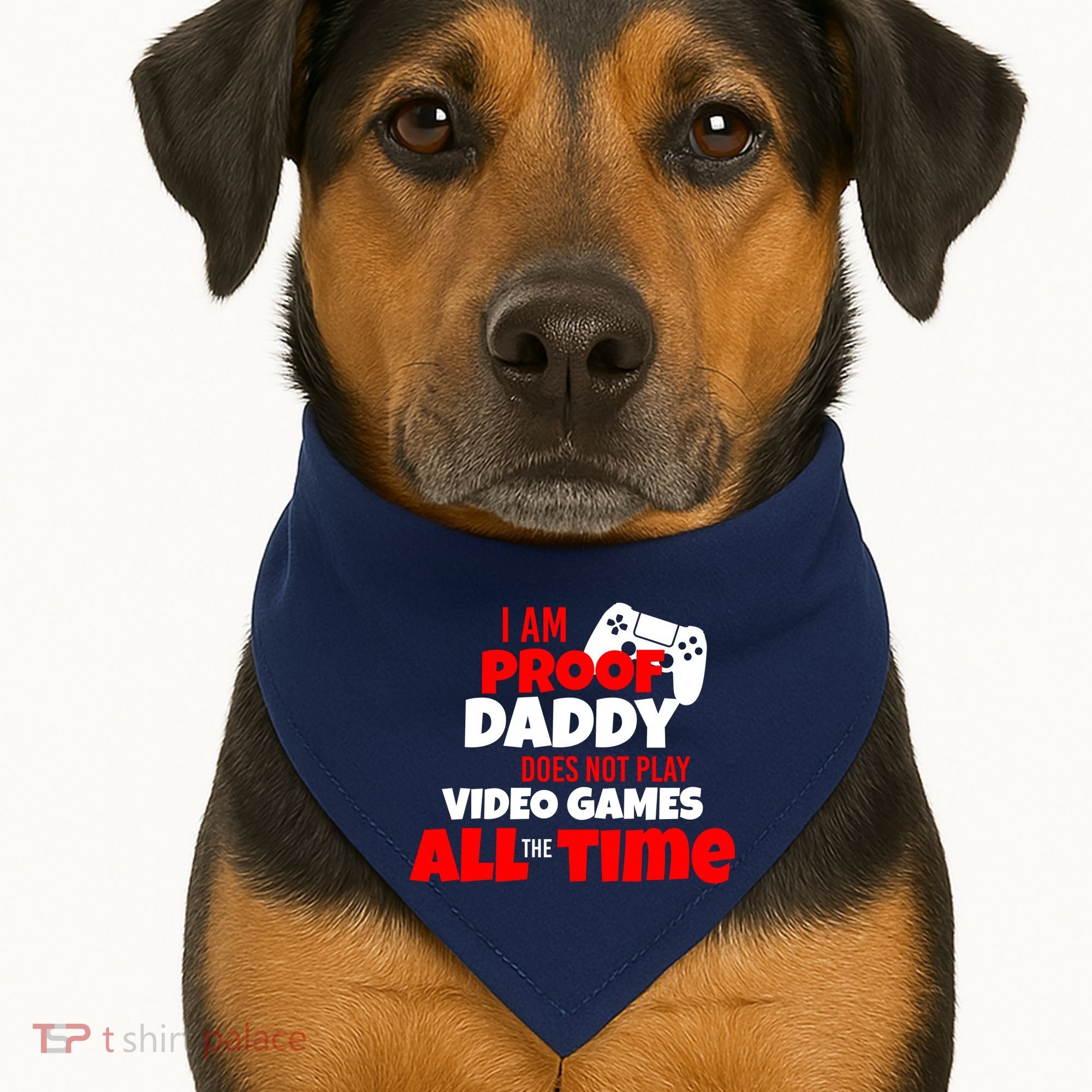 I Am Proof Daddy  Does Not Play  Video All the Time USA-Made Doggie Bandana