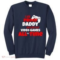 I Am Proof Daddy  Does Not Play  Video All the Time Sweatshirt thumb 0