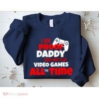 I Am Proof Daddy  Does Not Play  Video All the Time Sweatshirt thumb 2