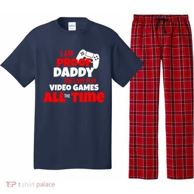 I Am Proof Daddy  Does Not Play  Video All the Time Pajama Set