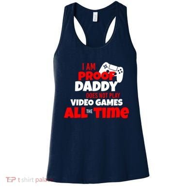 I Am Proof Daddy  Does Not Play  Video All the Time Women's Tank Top