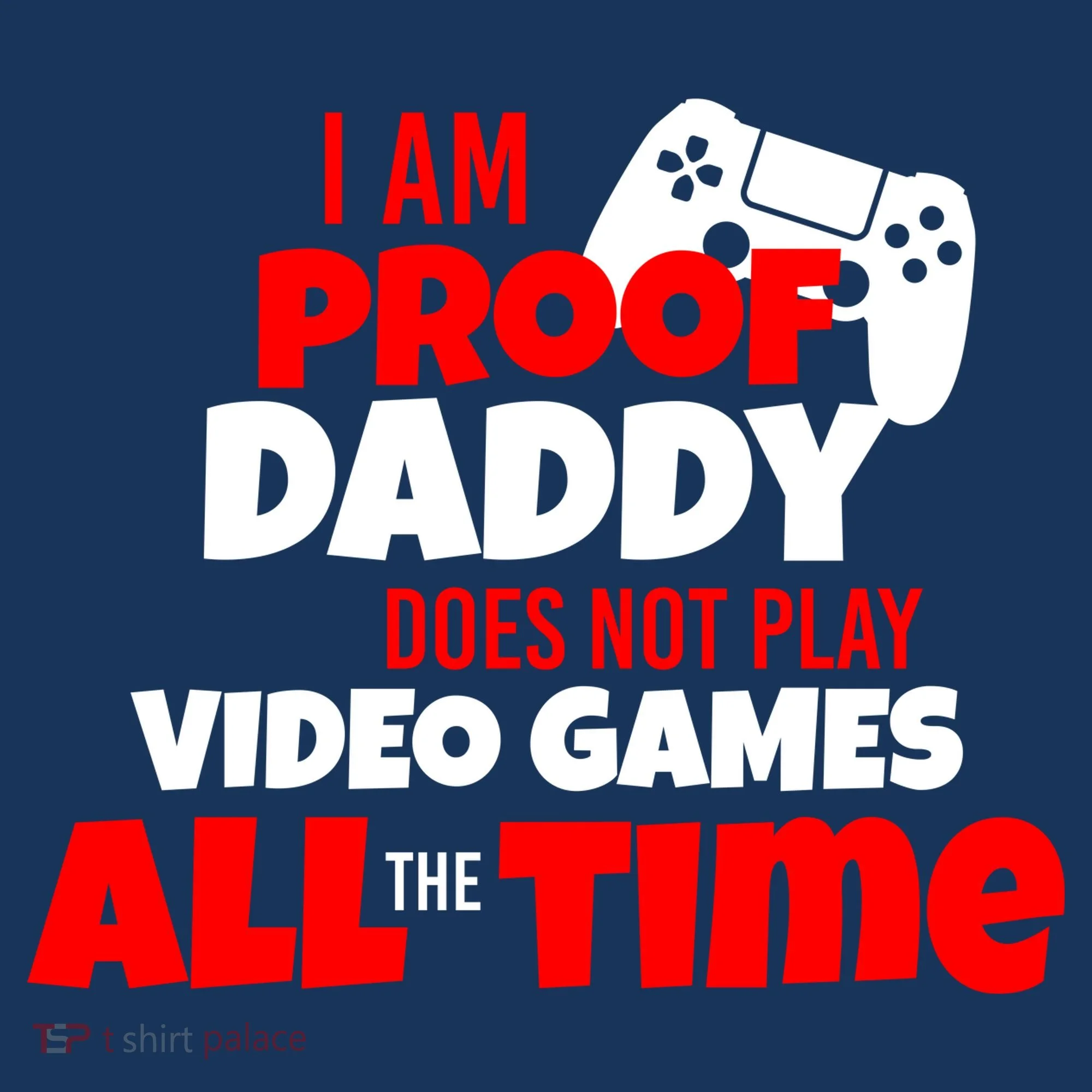 I Am Proof Daddy  Does Not Play  Video All the Time Toddler Hoodie