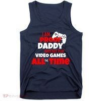 I Am Proof Daddy  Does Not Play  Video All the Time Tank Top thumb 0
