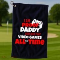 I Am Proof Daddy  Does Not Play  Video All the Time Golf Towel thumb 1