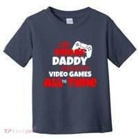 I Am Proof Daddy  Does Not Play  Video All the Time Toddler T-Shirt thumb 0