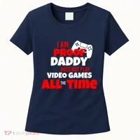 I Am Proof Daddy  Does Not Play  Video All the Time Women's T-Shirt thumb 0