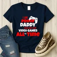 I Am Proof Daddy  Does Not Play  Video All the Time Women's T-Shirt thumb 3