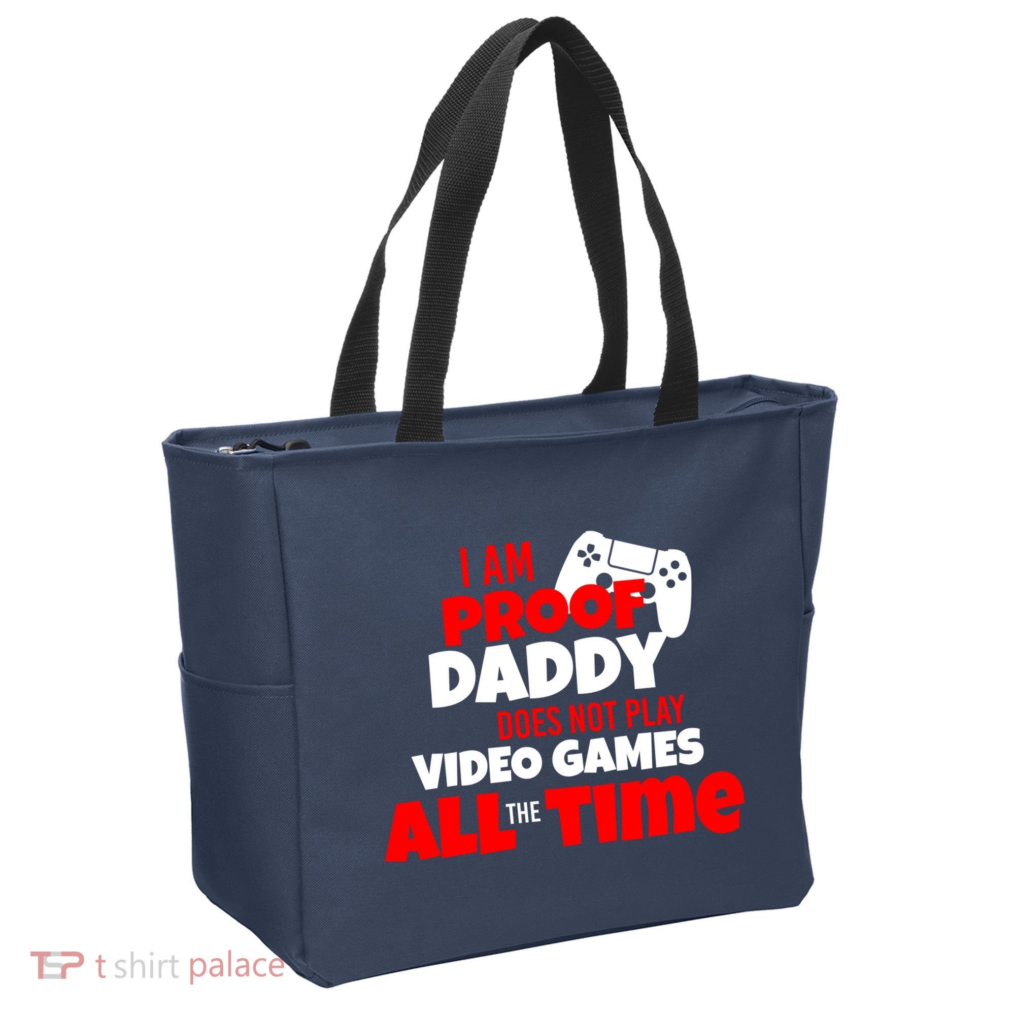 I Am Proof Daddy  Does Not Play  Video All the Time Tote Bag