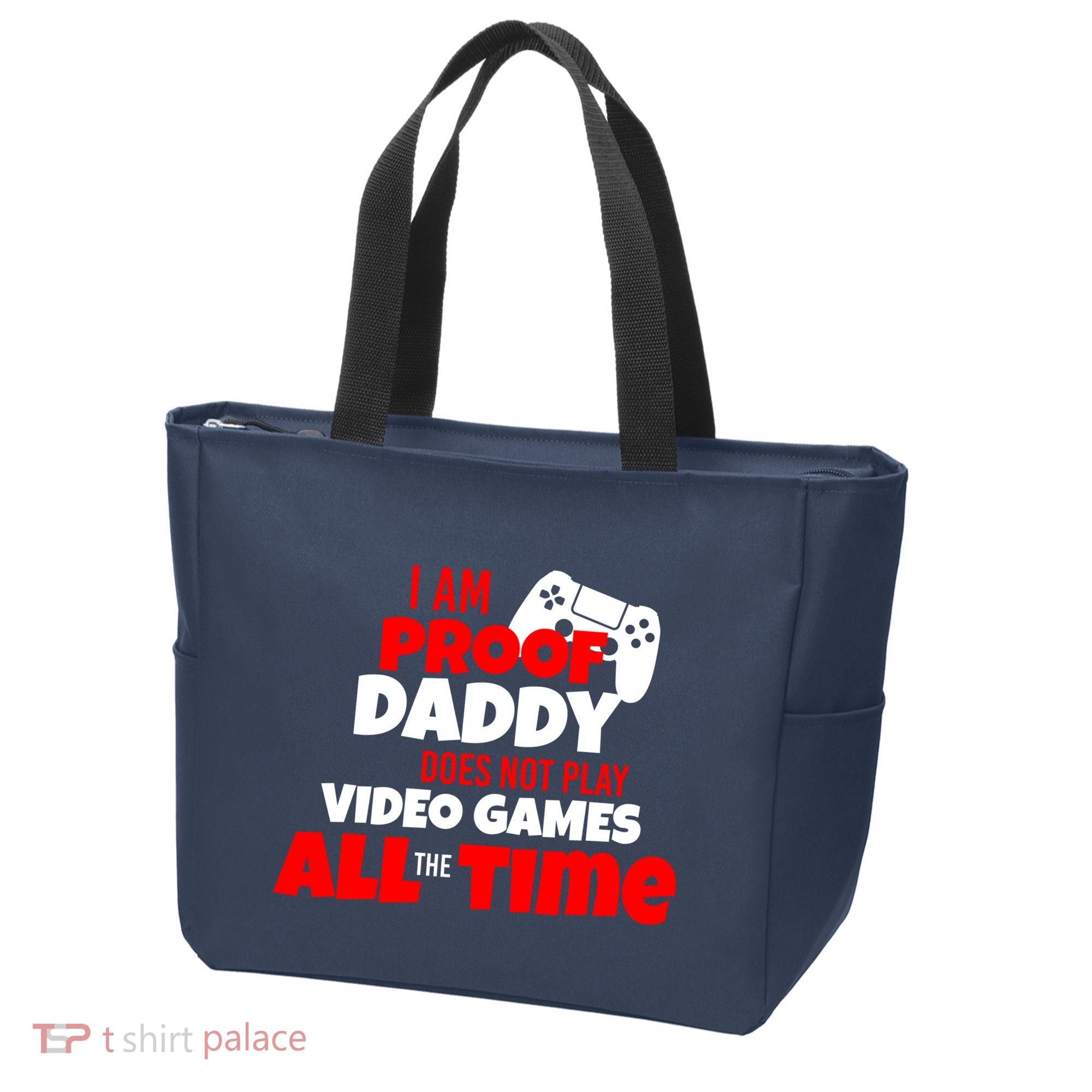 I Am Proof Daddy  Does Not Play  Video All the Time Tote Bag